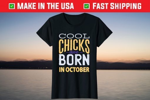 Vintage Cool Chicks Are Born in October Retro Birthday Unisex Shirt