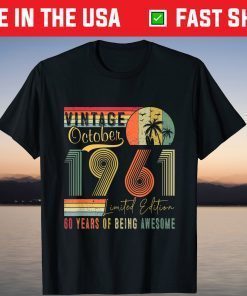 Vintage October 1961 Limited Edition 60 Years Of Being Awesome TeVintage October 1961 Limited Edition 60 Years Of Being Awesome Tee Shirte Shirt