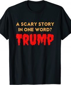 Vintage Scary Story in One Word Trump Anti Trump Unisex Shirt