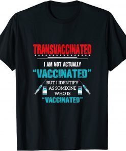 Vintage Transvaccinated I Am Not Actually Vaccinate Gift Shirt