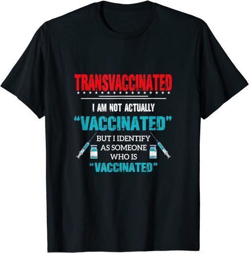 Vintage Transvaccinated I Am Not Actually Vaccinate Gift Shirt