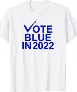 Vote Blue In 2022 Democratic Us 2021 Shirt