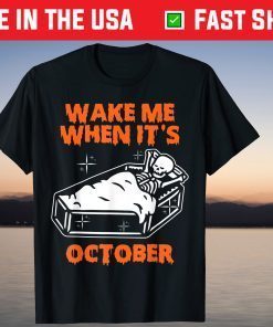 Wake Me When It's October Skeleton Happy Halloween Costume Tee Shirt