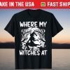 Where My Witches At Bride Squad Halloween Bachelorrete Party Gift T-Shirt