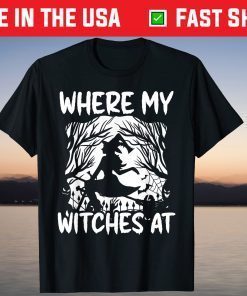 Where My Witches At Bride Squad Halloween Bachelorrete Party Gift T-Shirt