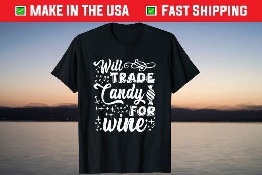 Will Trade Candy For Wine Halloween Gift Shirt