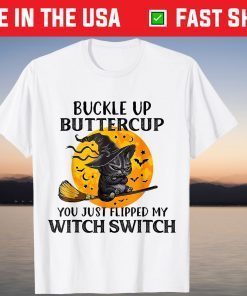 Witch Cat Buckle Up Buttercup Flipped My Witch Switch T-Shirt