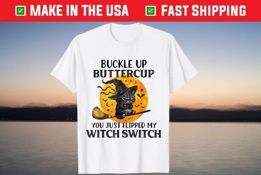 Witch Cat Buckle Up Buttercup Flipped My Witch Switch T-Shirt