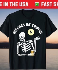 Witches Be Trippin Halloween Skeleton and Witch Pun T-Shirt