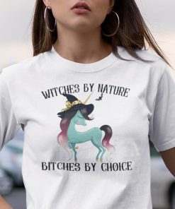 Witches By Nature Bitches By Choice Unicorn Halloween Gift Shirt