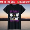 Witches Were Born In October Yes I'm A Witch Halloween Classic T-Shirt