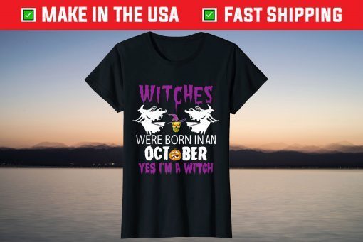 Witches Were Born In October Yes I'm A Witch Halloween Classic T-Shirt