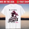 Women Witch Truck In October We Wear Pink Tee Shirt