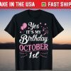 Yes It's My Birthday On October 1st Happy To Me Tee Shirt