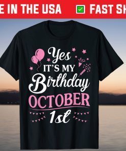 Yes It's My Birthday On October 1st Happy To Me Tee Shirt