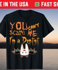 You-Can't Scare Me I'm A Dentist Costume Tee Shirt