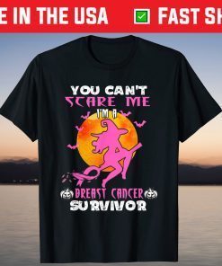 You Can't Scare Me I'm a Breast Cancer Survivor Witch Tee Shirt