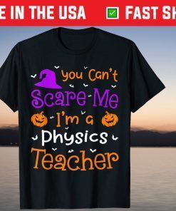 You Can't Scare Me Physics Teacher Halloween Tee Shirt