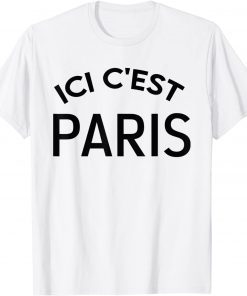 This Is Paris Ici C'est Paris - Bonjour and Welcome To Paris 2021 Gift Shirt