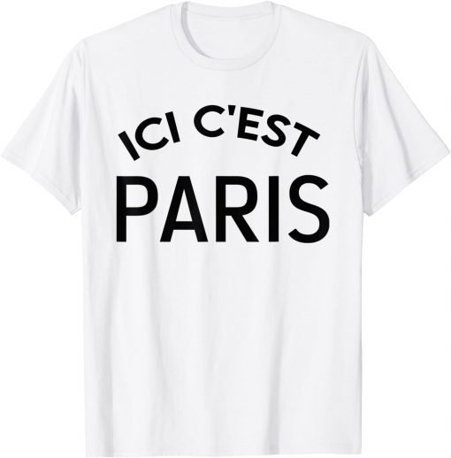 This Is Paris Ici C'est Paris - Bonjour and Welcome To Paris 2021 Gift Shirt