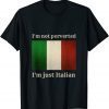 i'm not perverted i'm just italian Us 2021 Shirt