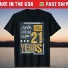 21 Birthday 21 Years 21st Birthday Tee Shirt