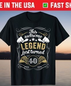 40th Birthday 40 Years This awesome Legend just turned 40 T-Shirt