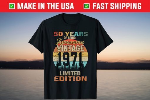 50 Years Of Being Awesome Vintage 1971 Limited Edition Shirt