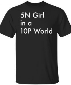 5n Girl In A 10p World Unisex shirt