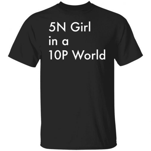 5n Girl In A 10p World Unisex shirt