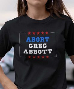 Abort Greg Abbott Feminism Gift Shirt