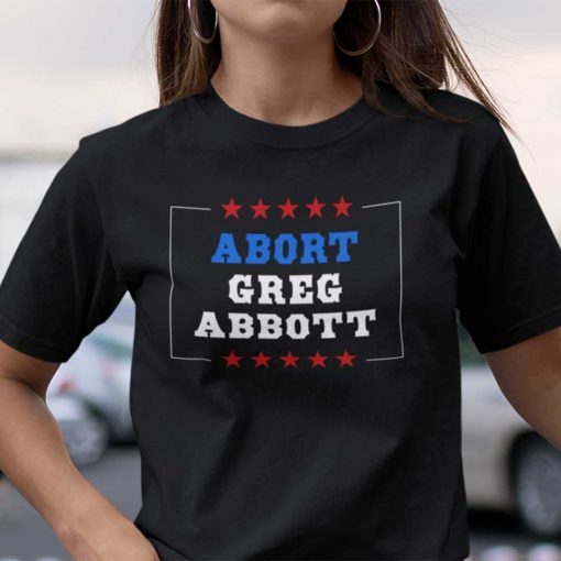 Abort Greg Abbott Feminism Gift Shirt