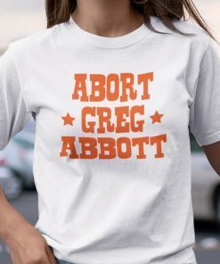 Abort Greg Abbott Official Shirt