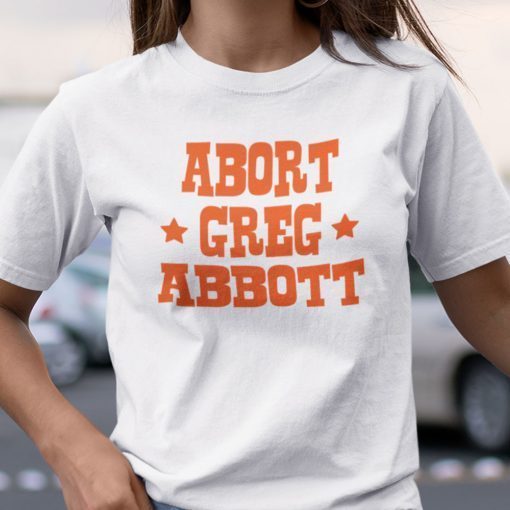 Abort Greg Abbott Official Shirt