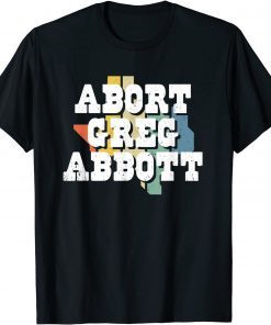 Abort Greg Abbott Unisex Shirt