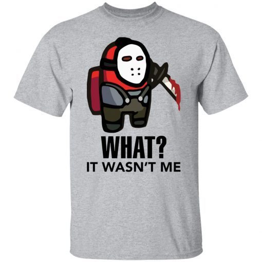 Among Us Jason Voorhees What It Wasn’t Me Gift Shirt