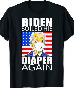 Anti Biden - Biden Soiled His Diaper Again Limited Shirt