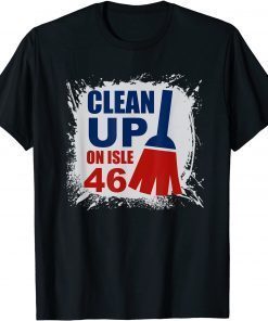 Anti-Biden Clean Up On Aisle 46 Impeach Joe Biden Classic Shirt