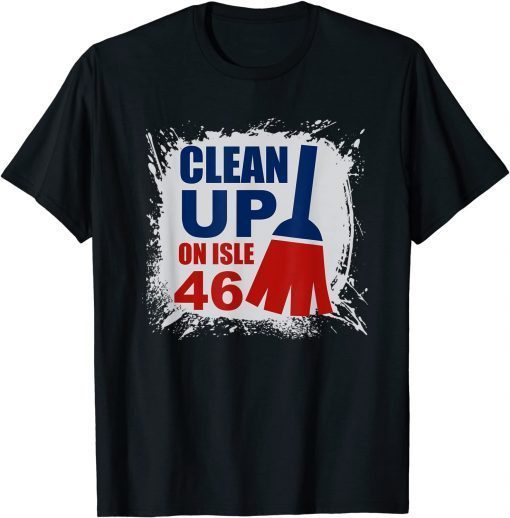 Anti-Biden Clean Up On Aisle 46 Impeach Joe Biden Classic Shirt