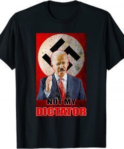 Anti Biden Joe Biden Not My Dictator Unisex Shirt