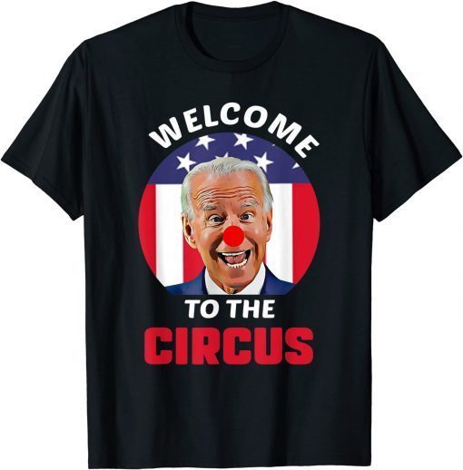 Anti Biden Welcome To The Circus Joe Clown USA Flag Official Shirt