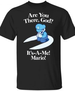 Are You There God It’s A Me Mario Classic Shirt