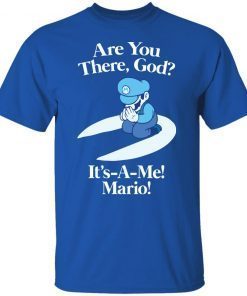 Are You There God It’s A Me Mario Classic Shirt