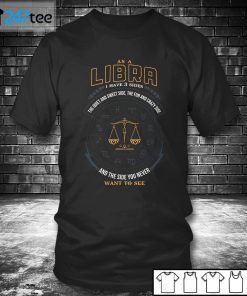 As A Libra I Have 3 Sides Gift Shirt