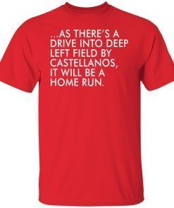 As there’s a drive into deep left field by castellanos Unisex Shirt