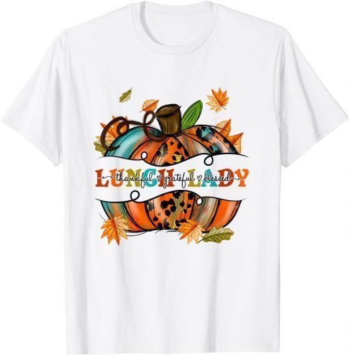 Autumn Fall Outfit Lunch Lady Thankful Grateful Blessed Unisex Shirt