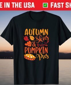 Autumn Skies & Pumpkin Pies Fall Thanksgiving Shirt