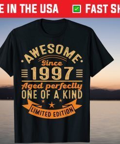 Awesome Since 1997 Aged Perfectly One Of A Kind Limited Edition Shirt