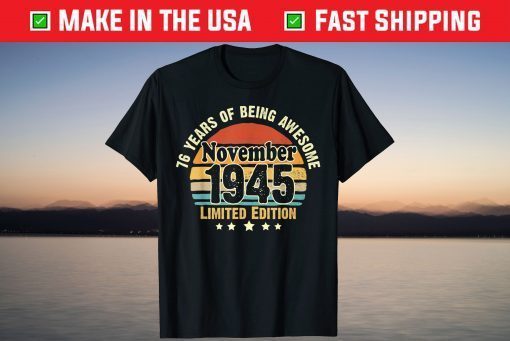 Awesome Since November 1945 76th Birthday 76 Years Old T-Shirt