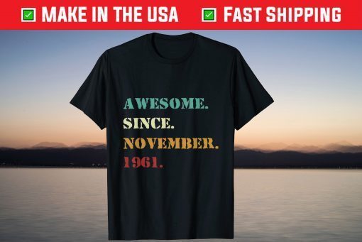 Awesome Since November 1961 60th Birthday 60th Anniversary Tee Shirt